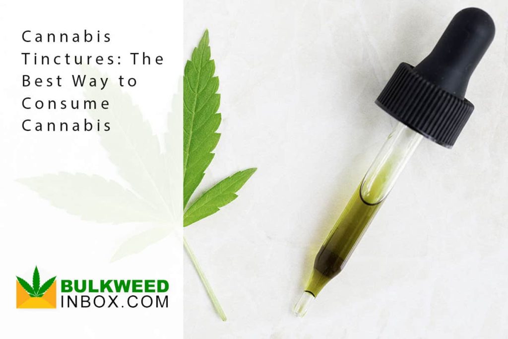 Cannabis Tinctures: The Best Way To Consume Cannabis | Bulkweedinbox